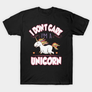 I don't care I'm a unicorn T-Shirt